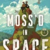 Moss'd in Space