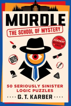 Murdle: The School of Mystery: 50 Seriously Sinister Logic Puzzles