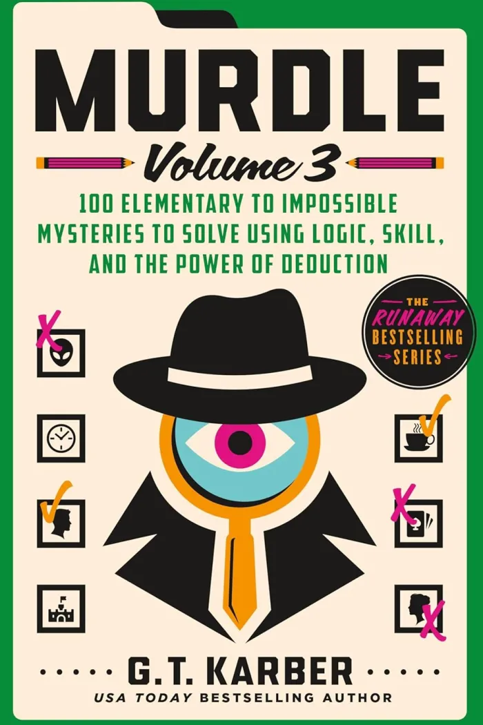 Murdle: Volume 3: 100 Elementary to Impossible Mysteries to Solve Using Logic, Skill, and the Power of Deduction