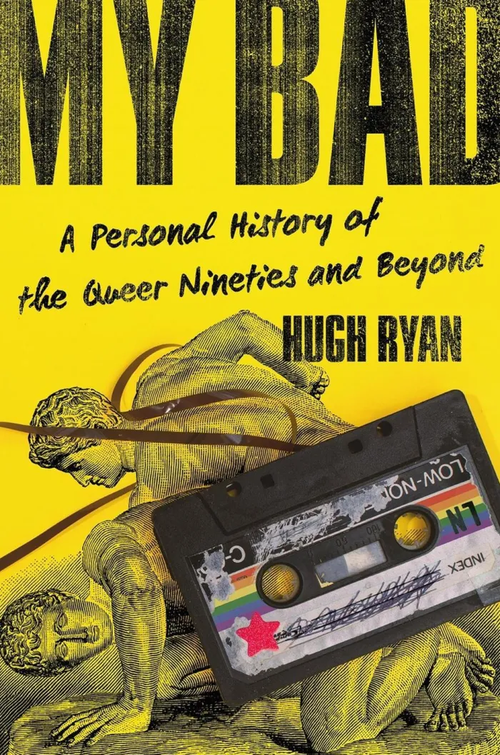 My Bad: A Personal History of the Queer Nineties and Beyond