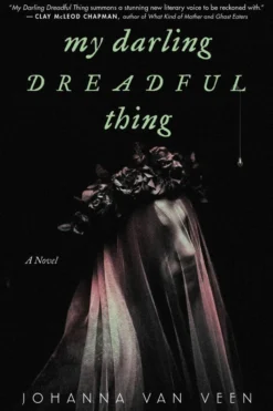 My Darling Dreadful Thing: A Novel