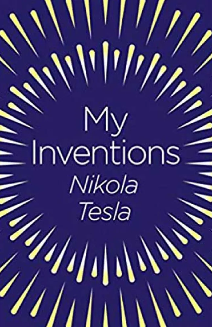 My Inventions: The Autobiography of Nikola Tesla