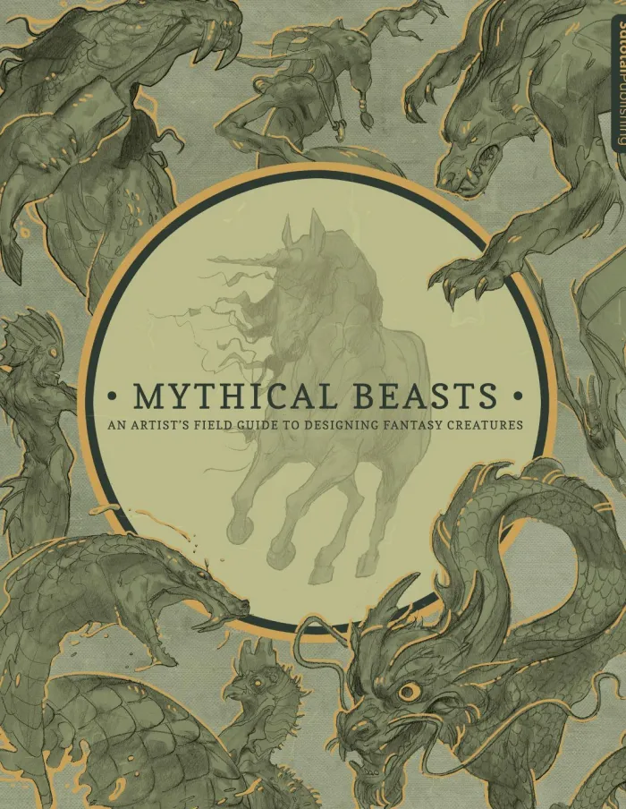 Mythical Beasts: An Artist's Field Guide to Designing Fantasy Creatures: An Artist's Field Guide to Designing Fantasy Creatures