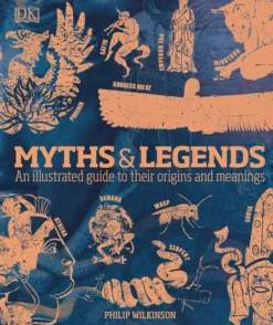 Myths & Legends: An illustrated guide to their origins and meanings