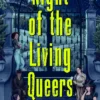 Night of the Living Queers: 13 Tales of Terror & Delight