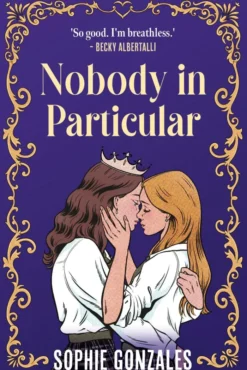 Nobody in Particular: A scandalous sapphic royal romance from the bestselling co-author of If This Gets Out