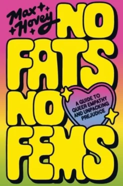 No Fats, No Fems: A Guide to Queer Empathy and Unpacking Prejudice