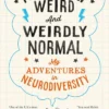 Normally Weird and Weirdly Normal: My Adventures in Neurodiversity