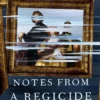 Notes from a Regicide