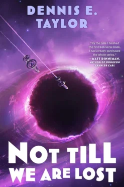 Not Till We Are Lost: Bobiverse: Book 5: Volume 5