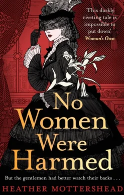 No Women Were Harmed: A darkly gothic historical fiction debut set in a Victorian asylum - but is our heroine the victim or the villain?