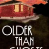 Older Than Ghosts: A Novella