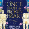 Once Upon a Broken Heart: The first book in the beloved fairytale sensation the Once Upon a Broken Heart series from the global No. 1 bestselling author of Caraval