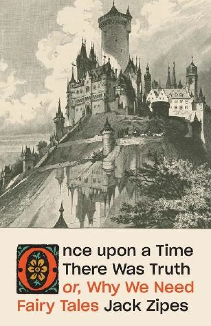 Once upon a Time There Was Truth: or, Why We Need Fairy Tales