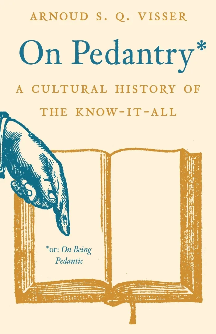 On Pedantry: A Cultural History of the Know-it-All