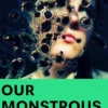 Our Monstrous Bodies