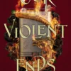 Our Violent Ends: the unputdownable, thrilling sequel to the astonishing fantasy romance These Violent Delights