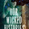 Our Wicked Histories