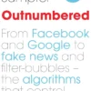 Outnumbered: From Facebook and Google to Fake News and Filter-bubbles - The Algorithms That Control Our Lives
