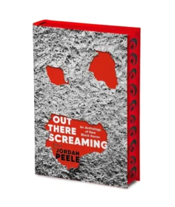 Out There Screaming: An Anthology of New Black Horror - Collector's Edition