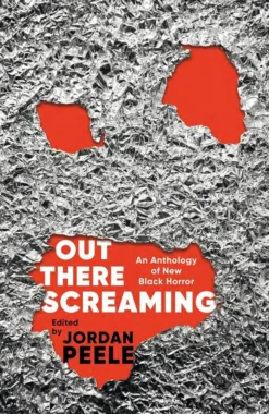 Out There Screaming: An Anthology of New Black Horror - Collector's Edition