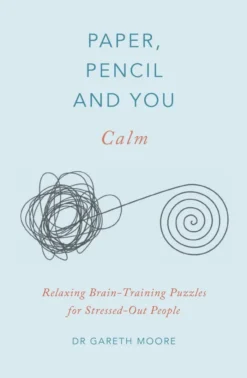 Paper, Pencil & You: Calm: Relaxing Brain-Training Puzzles for Stressed-Out People
