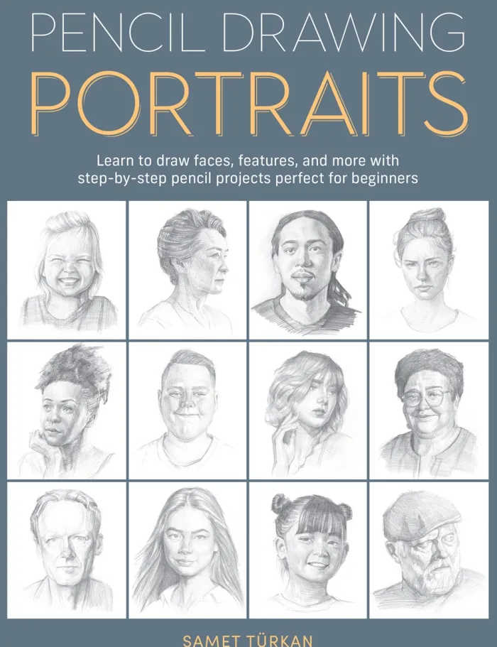 Pencil Drawing Portraits: Learn to draw faces, features, and more with step-by-step pencil projects perfect for beginners