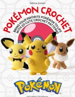 PokeMon Crochet: Bring Your Favorite PokeMon to Life with 20 Cute Crochet Patterns