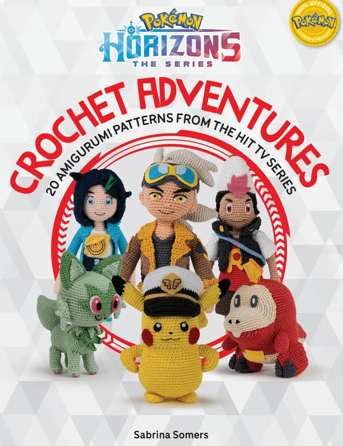 PokéMon Horizons: the Series - Crochet Adventures: 20 Amigurumi Patterns from the Hit Tv Series