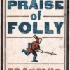 Praise of Folly: Newly Translated and Annotated - Also included Pope Julius Barred from Heaven, 'Epigram against Pope Julius II' and a selection of his Adages