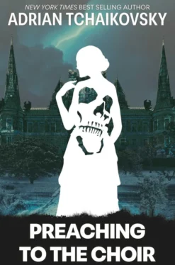 Preaching to the Choir: A New Novella by the Sunday Times Bestselling Author of the Children of Time Series