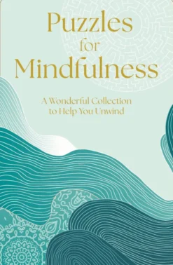 Puzzles for Mindfulness: A Wonderful Collection to Help You Unwind