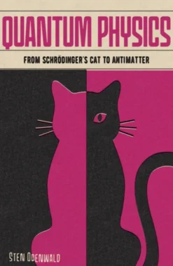 Quantum Physics: From Schroedinger's Cat to Antimatter