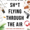 Random Sh*t Flying Through The Air: A Frost Files novel
