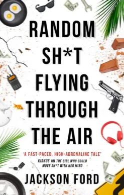 Random Sh*t Flying Through The Air: A Frost Files novel