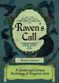 Raven'S Call: A Quaint and Curious Anthology of Forgotten Lore