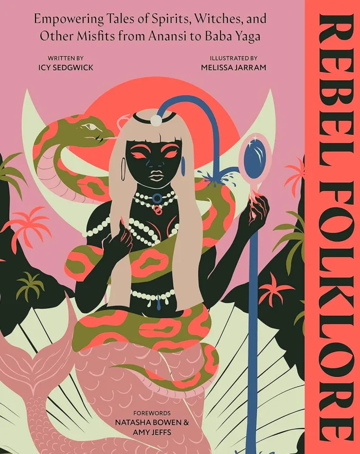 Rebel Folklore: Empowering Tales of Spirits, Witches and Other Misfits from Anansi to Baba Yaga