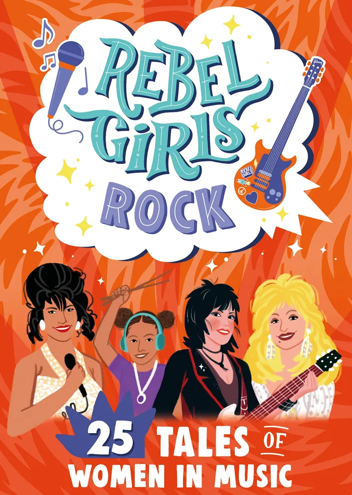 Rebel Girls Rock: 25 Tales of Women in Music