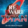 Red Dwarf: Titan: The hilarious, instant bestseller from the co-creator of the iconic TV show