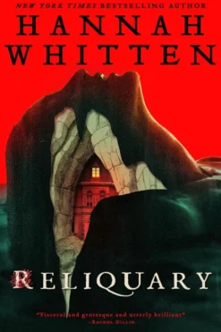 Reliquary: The deliciously atmospheric horror debut from New York Times bestselling author Hannah Whitten.