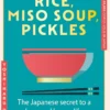 Rice, Miso Soup, Pickles: The Japanese secret to a long and happy life