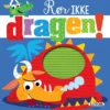 Rør ikke dragen!
