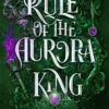 Rule of the Aurora King: the seductive enemies to lovers fantasy romance