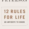 12 Rules for Life: An Antidote to Chaos