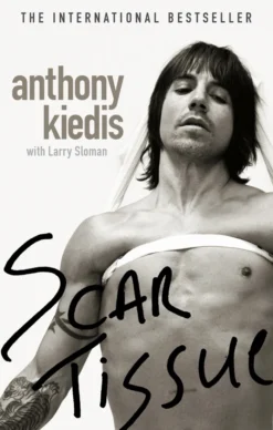 Scar Tissue: The bestselling memoir from the frontman of the Red Hot Chili Peppers