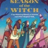 Season of the Witch: A Spellbinding History of Witches and Other Magical Folk