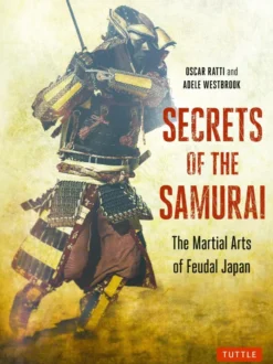 Secrets of the Samurai: The Martial Arts of Feudal Japan