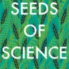 Seeds of Science: Why We Got It So Wrong On GMOs