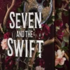 Seven and the Swift: An Epic Romantic Fantasy
