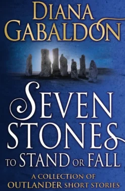 Seven Stones to Stand or Fall: A Collection of Outlander Short Stories